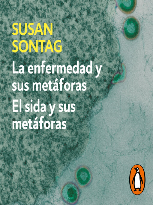 Title details for La enfermedad y sus metáforas | El sida y sus metáforas by Susan Sontag - Available